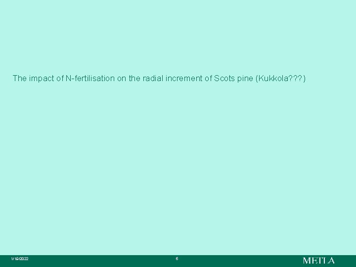 The impact of N-fertilisation on the radial increment of Scots pine (Kukkola? ? ?