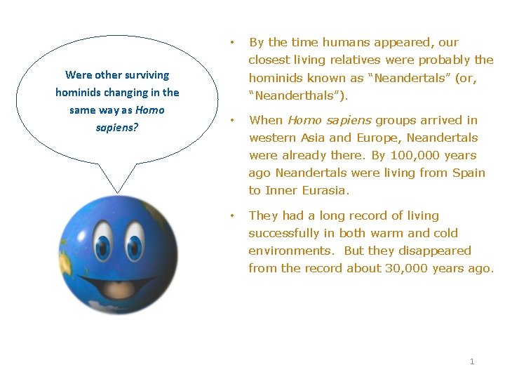 Were other surviving hominids changing in the same way as Homo sapiens? • By