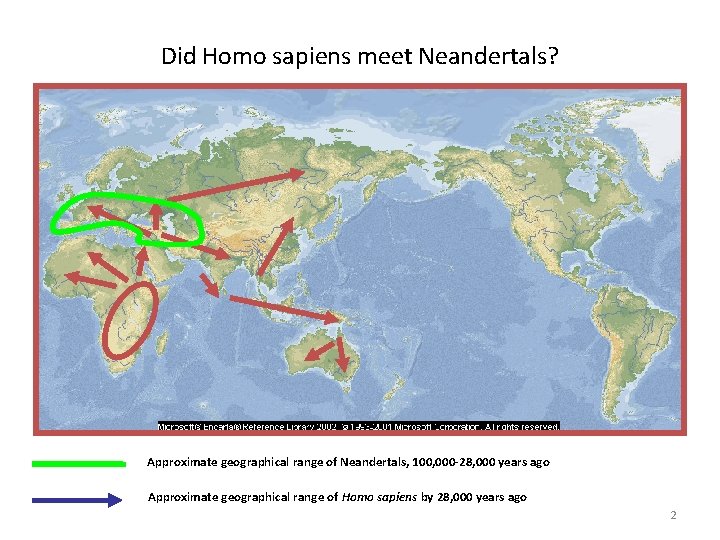 Did Homo sapiens meet Neandertals? Approximate geographical range of Neandertals, 100, 000 -28, 000