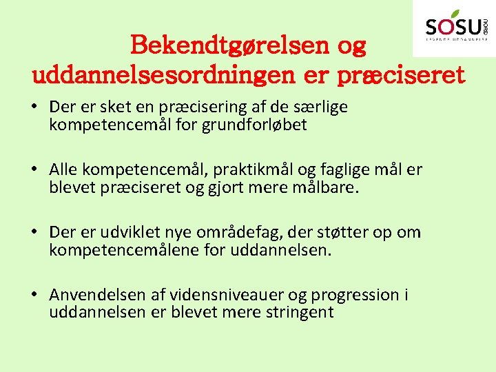 Bekendtgørelsen og uddannelsesordningen er præciseret • Der er sket en præcisering af de særlige