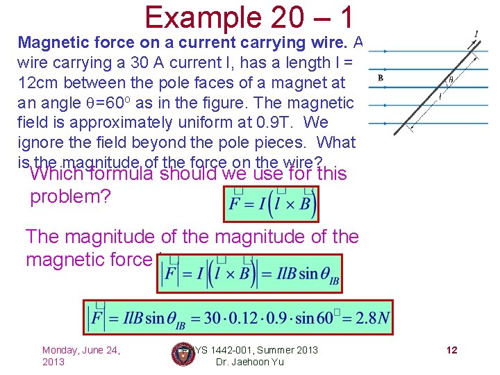 Example 20 – 1 Magnetic force on a current carrying wire. A wire carrying