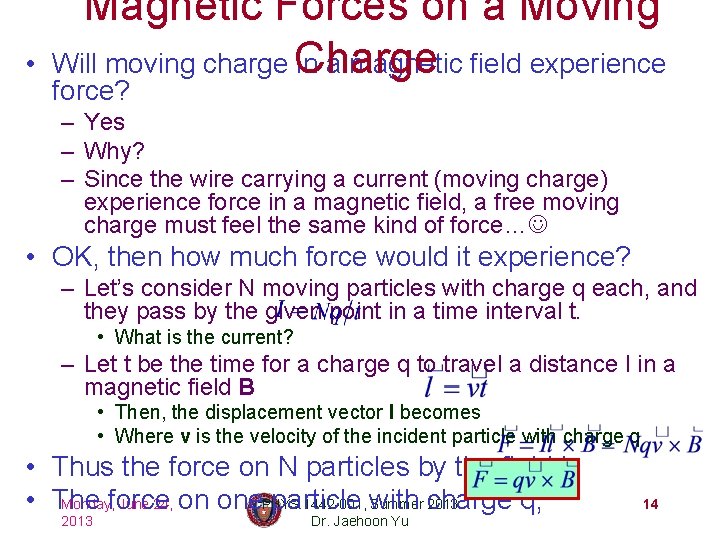  • Magnetic Forces on a Moving Will moving charge Charge in a magnetic