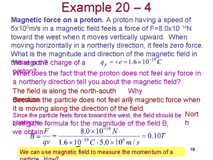 Example 20 – 4 Magnetic force on a proton. A proton having a speed