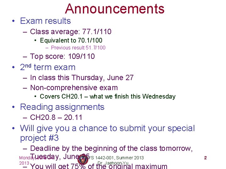 Announcements • Exam results – Class average: 77. 1/110 • Equivalent to 70. 1/100