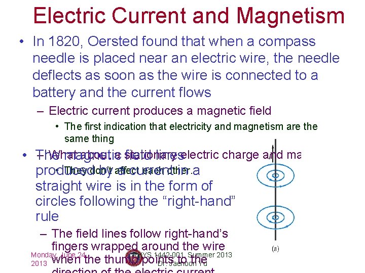 Electric Current and Magnetism • In 1820, Oersted found that when a compass needle