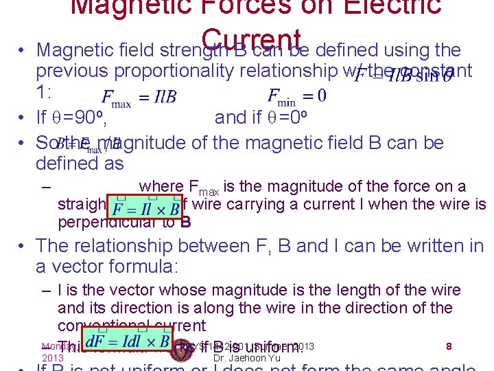  • Magnetic Forces on Electric Current Magnetic field strength B can be defined