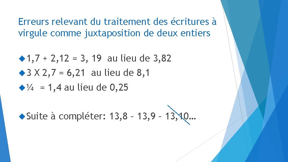 Erreurs relevant du traitement des écritures à virgule comme juxtaposition de deux entiers 1,