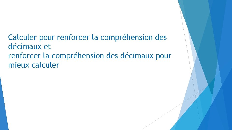 Calculer pour renforcer la compréhension des décimaux et renforcer la compréhension des décimaux pour