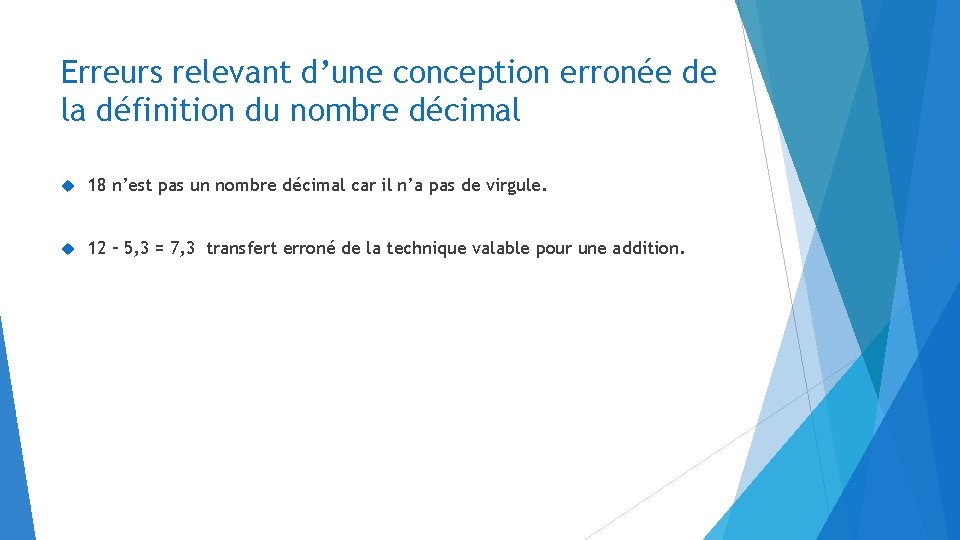 Erreurs relevant d’une conception erronée de la définition du nombre décimal 18 n’est pas