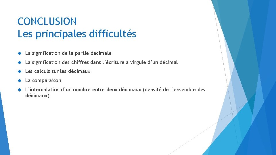 CONCLUSION Les principales difficultés La signification de la partie décimale La signification des chiffres