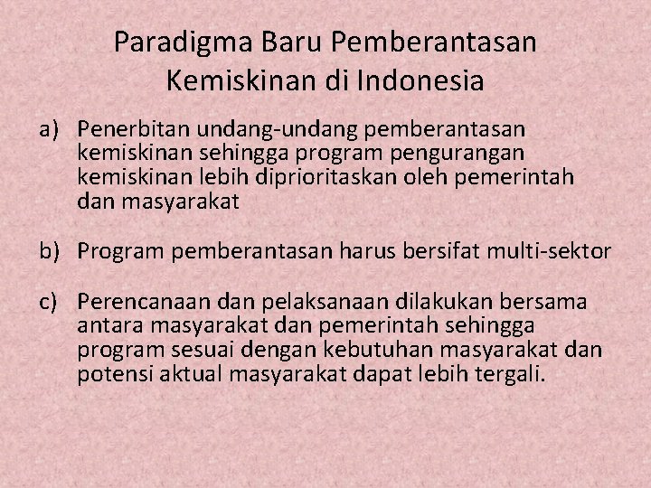 Paradigma Baru Pemberantasan Kemiskinan di Indonesia a) Penerbitan undang-undang pemberantasan kemiskinan sehingga program pengurangan