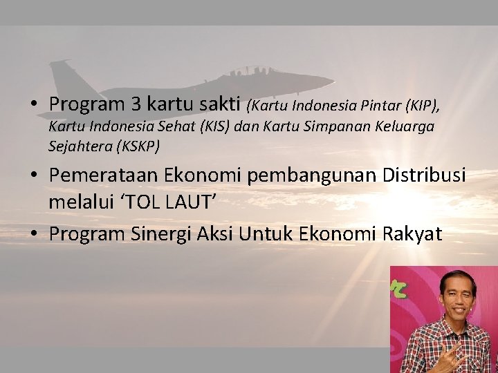  • Program 3 kartu sakti (Kartu Indonesia Pintar (KIP), Kartu Indonesia Sehat (KIS)