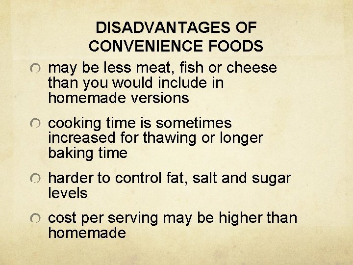 DISADVANTAGES OF CONVENIENCE FOODS may be less meat, fish or cheese than you would DISADVANTAGES OF CONVENIENCE FOODS may be less meat, fish or cheese than you would