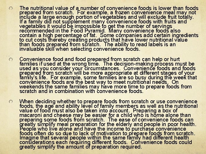 The nutritional value of a number of convenience foods is lower than foods prepared