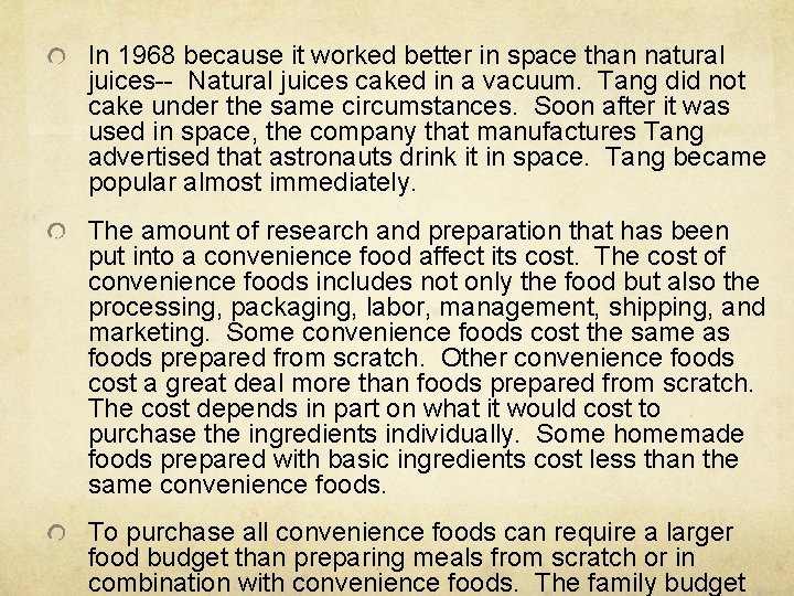 In 1968 because it worked better in space than natural juices-- Natural juices caked