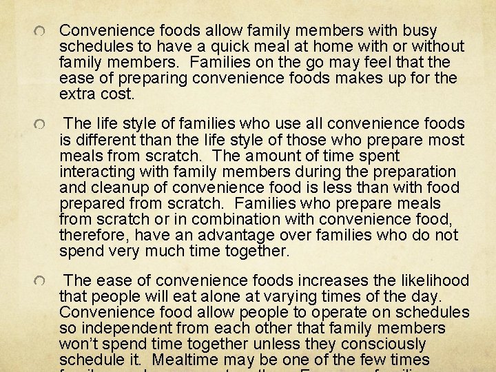 Convenience foods allow family members with busy schedules to have a quick meal at