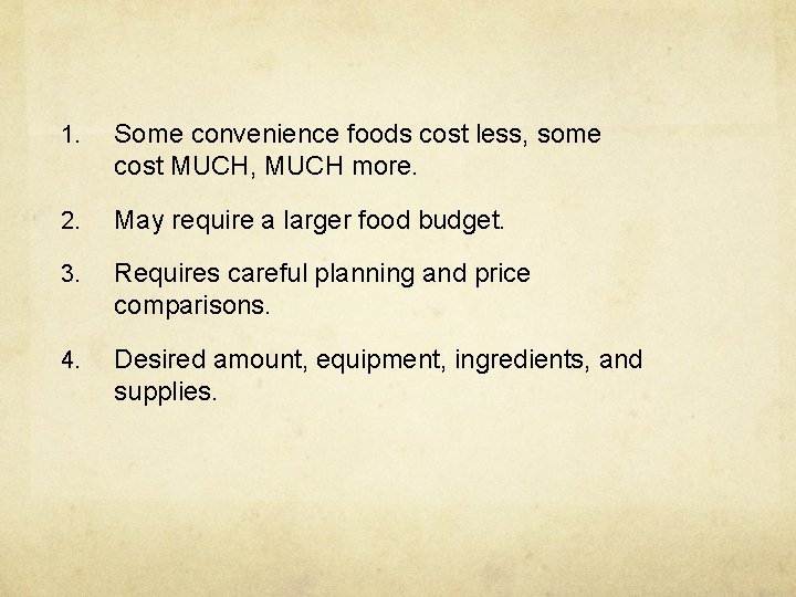 1. Some convenience foods cost less, some cost MUCH, MUCH more. 2. May require