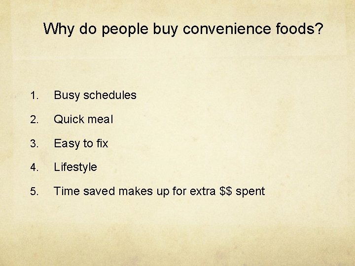 Why do people buy convenience foods? 1. Busy schedules 2. Quick meal 3. Easy Why do people buy convenience foods? 1. Busy schedules 2. Quick meal 3. Easy