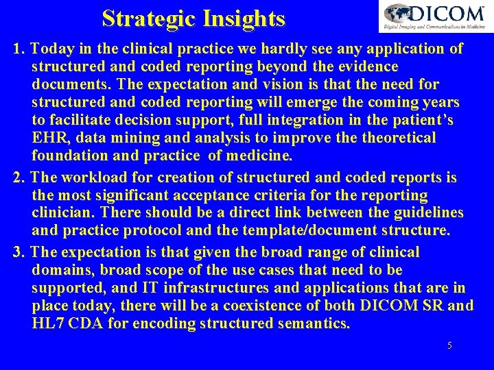 Strategic Insights 1. Today in the clinical practice we hardly see any application of