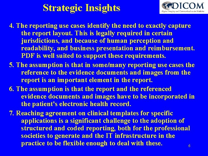 Strategic Insights 4. The reporting use cases identify the need to exactly capture the