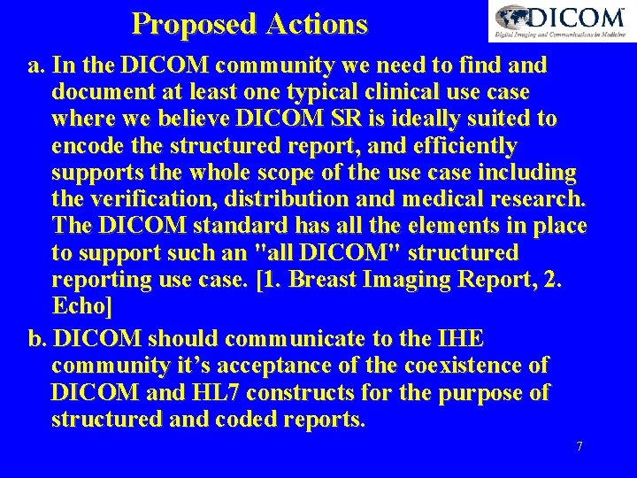 Proposed Actions a. In the DICOM community we need to find and document at