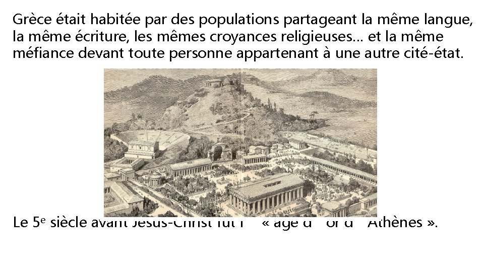 Grèce était habitée par des populations partageant la même langue, la même écriture, les