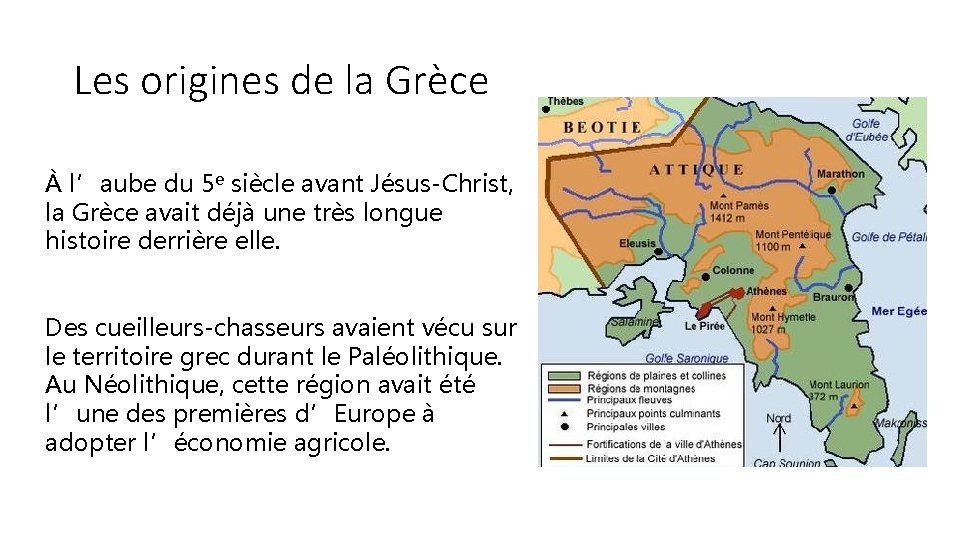 Les origines de la Grèce À l’aube du 5 e siècle avant Jésus-Christ, la
