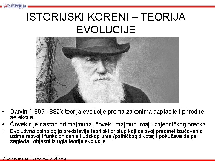 ISTORIJSKI KORENI – TEORIJA EVOLUCIJE • Darvin (1809 -1882): teorija evolucije prema zakonima aaptacije