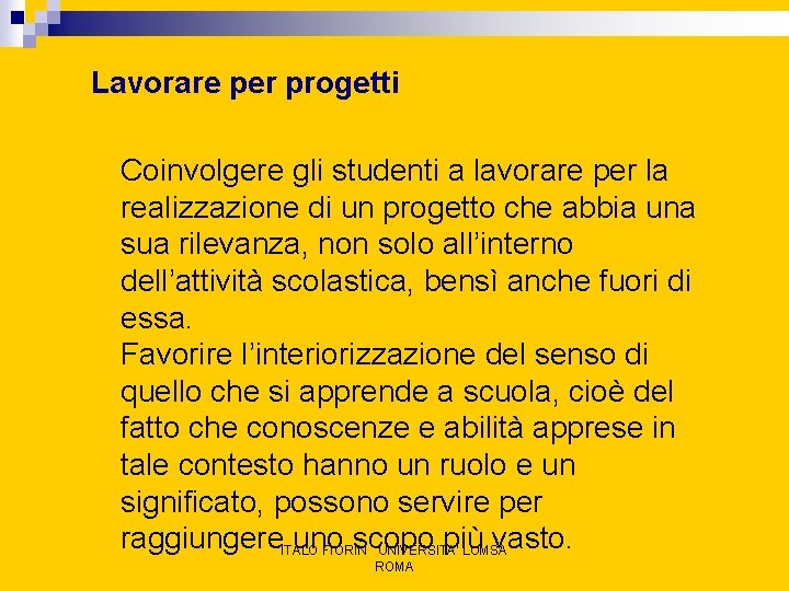 Lavorare per progetti Coinvolgere gli studenti a lavorare per la realizzazione di un progetto