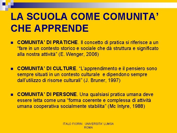 LA SCUOLA COME COMUNITA’ CHE APPRENDE n COMUNITA’ DI PRATICHE. Il concetto di pratica