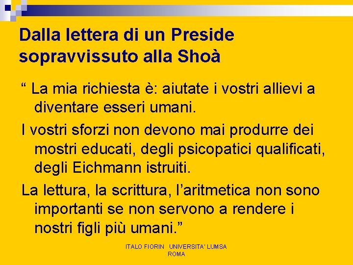 Dalla lettera di un Preside sopravvissuto alla Shoà “ La mia richiesta è: aiutate