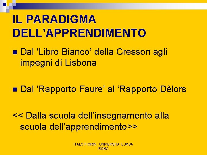 IL PARADIGMA DELL’APPRENDIMENTO n Dal ‘Libro Bianco’ della Cresson agli impegni di Lisbona n