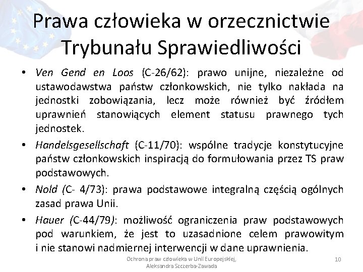 Prawa człowieka w orzecznictwie Trybunału Sprawiedliwości • Ven Gend en Loos (C-26/62): prawo unijne,