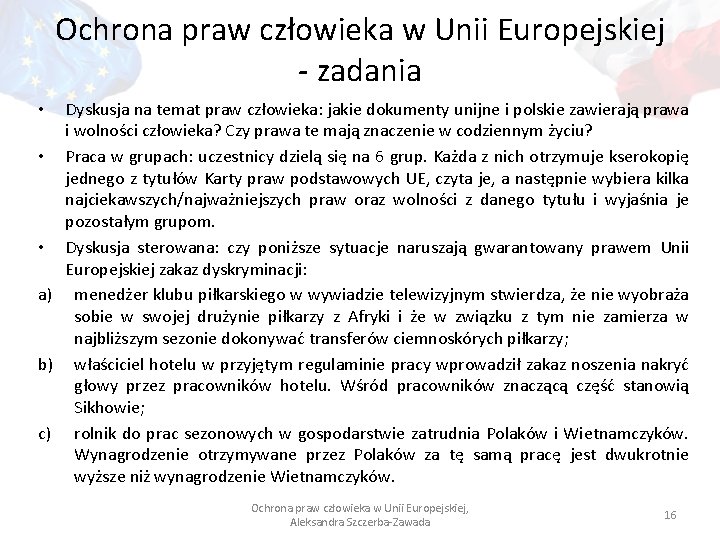 Ochrona praw człowieka w Unii Europejskiej - zadania Dyskusja na temat praw człowieka: jakie