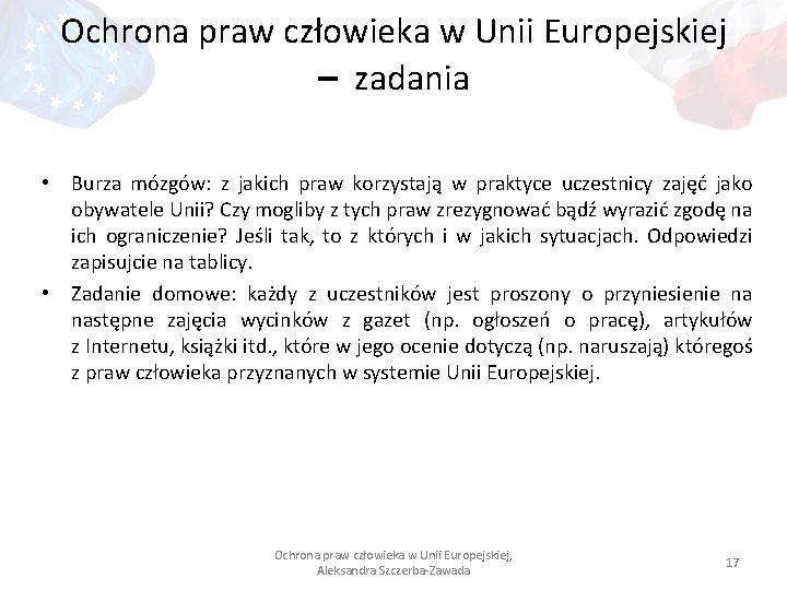 Ochrona praw człowieka w Unii Europejskiej – zadania • Burza mózgów: z jakich praw