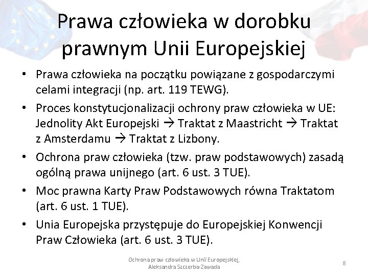 Prawa człowieka w dorobku prawnym Unii Europejskiej • Prawa człowieka na początku powiązane z