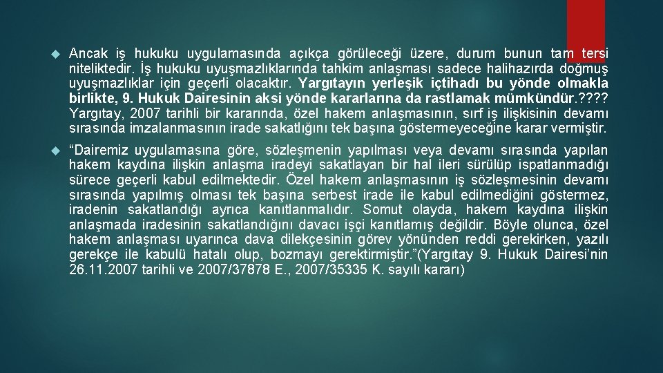 Ancak iş hukuku uygulamasında açıkça görüleceği üzere, durum bunun tam tersi niteliktedir. İş Ancak iş hukuku uygulamasında açıkça görüleceği üzere, durum bunun tam tersi niteliktedir. İş
