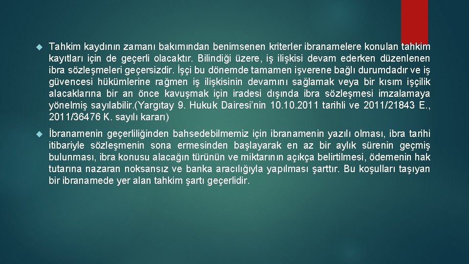  Tahkim kaydının zamanı bakımından benimsenen kriterler ibranamelere konulan tahkim kayıtları için de geçerli