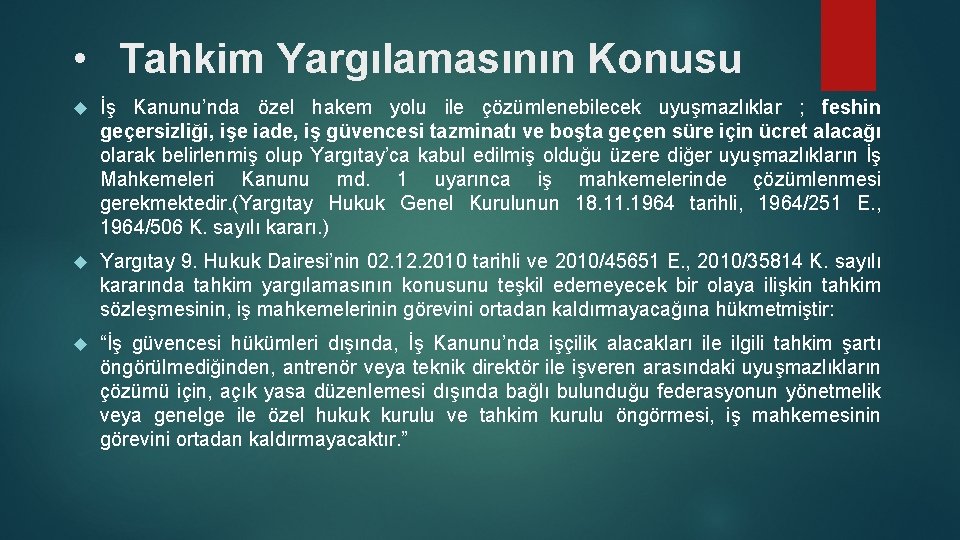  • Tahkim Yargılamasının Konusu İş Kanunu’nda özel hakem yolu ile çözümlenebilecek uyuşmazlıklar ;