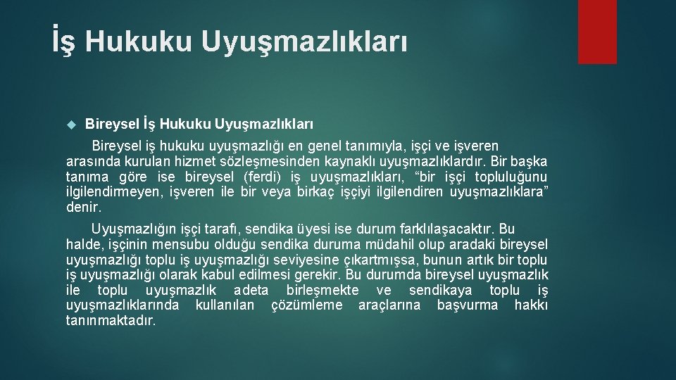 İş Hukuku Uyuşmazlıkları Bireysel İş Hukuku Uyuşmazlıkları Bireysel iş hukuku uyuşmazlığı en genel tanımıyla,