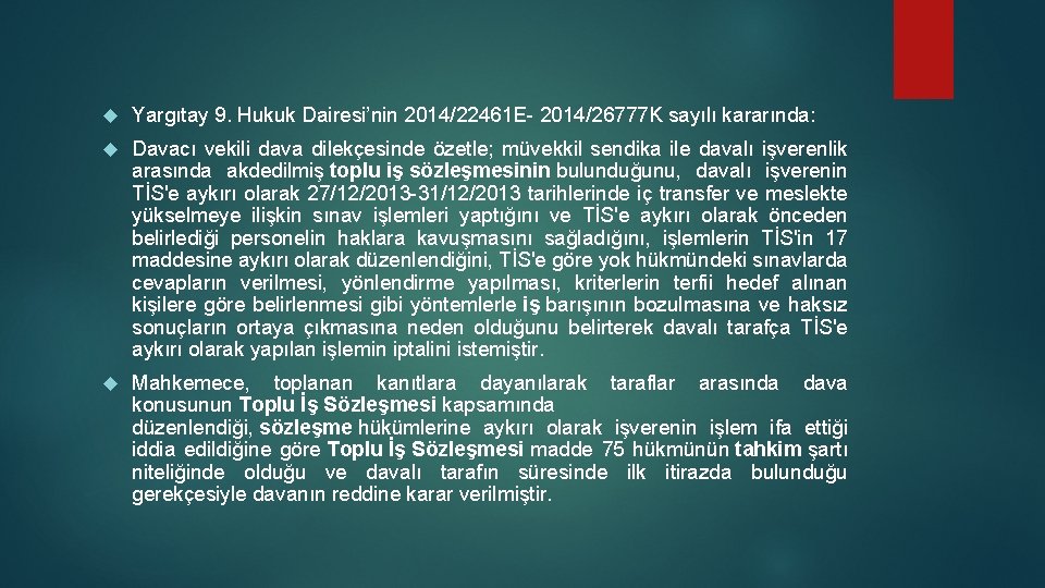  Yargıtay 9. Hukuk Dairesi’nin 2014/22461 E- 2014/26777 K sayılı kararında: Davacı vekili dava