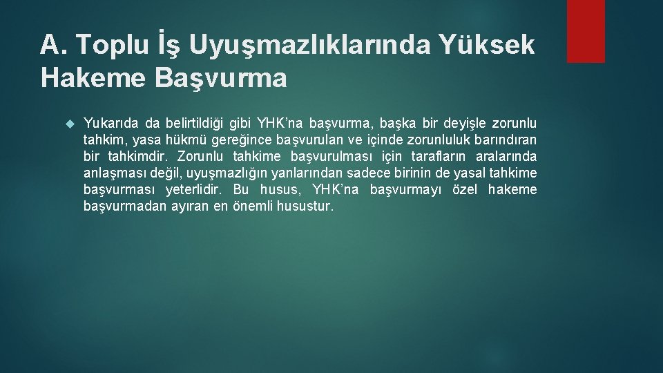 A. Toplu İş Uyuşmazlıklarında Yüksek Hakeme Başvurma Yukarıda da belirtildiği gibi YHK’na başvurma, başka