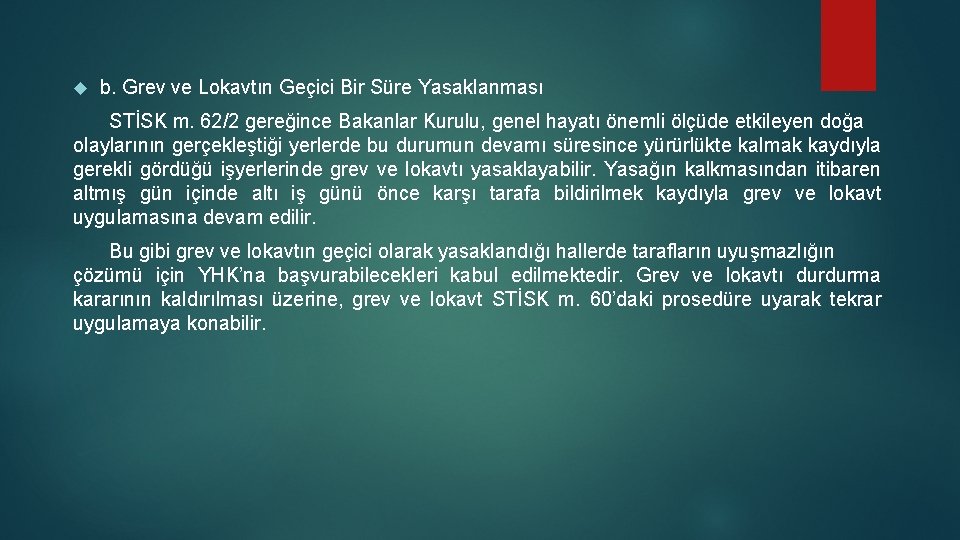  b. Grev ve Lokavtın Geçici Bir Süre Yasaklanması STİSK m. 62/2 gereğince Bakanlar