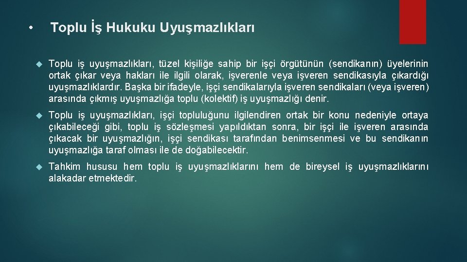  • Toplu İş Hukuku Uyuşmazlıkları Toplu iş uyuşmazlıkları, tüzel kişiliğe sahip bir işçi