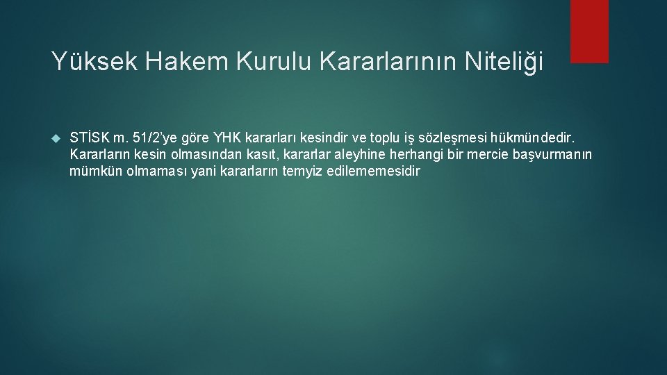 Yüksek Hakem Kurulu Kararlarının Niteliği STİSK m. 51/2’ye göre YHK kararları kesindir ve toplu