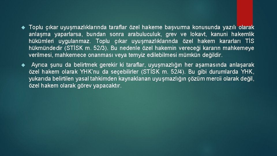  Toplu çıkar uyuşmazlıklarında taraflar özel hakeme başvurma konusunda yazılı olarak anlaşma yaparlarsa, bundan