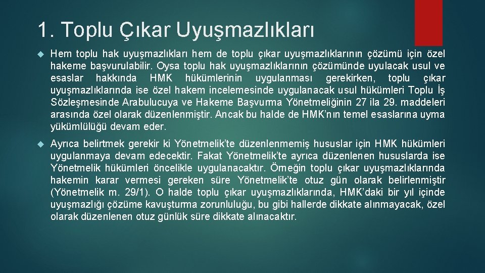 1. Toplu Çıkar Uyuşmazlıkları Hem toplu hak uyuşmazlıkları hem de toplu çıkar uyuşmazlıklarının çözümü 1. Toplu Çıkar Uyuşmazlıkları Hem toplu hak uyuşmazlıkları hem de toplu çıkar uyuşmazlıklarının çözümü