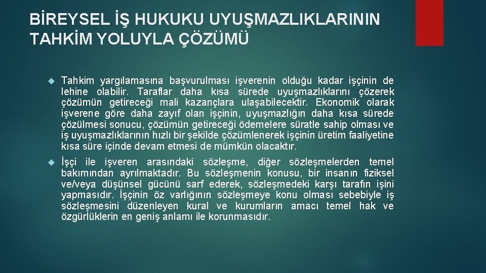 BİREYSEL İŞ HUKUKU UYUŞMAZLIKLARININ TAHKİM YOLUYLA ÇÖZÜMÜ Tahkim yargılamasına başvurulması işverenin olduğu kadar işçinin