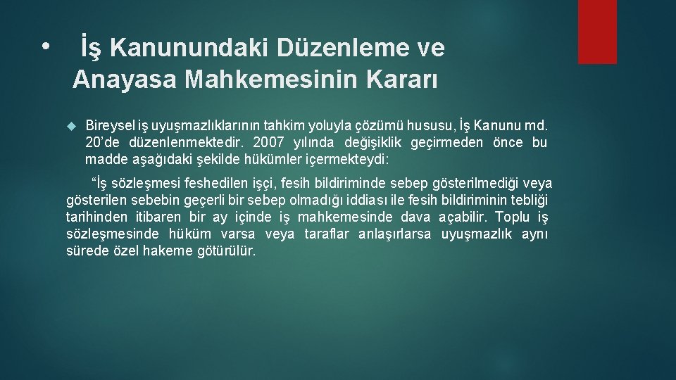  • İş Kanunundaki Düzenleme ve Anayasa Mahkemesinin Kararı Bireysel iş uyuşmazlıklarının tahkim yoluyla