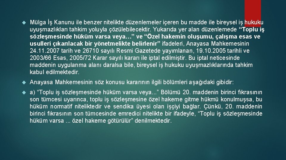 Mülga İş Kanunu ile benzer nitelikte düzenlemeler içeren bu madde ile bireysel iş Mülga İş Kanunu ile benzer nitelikte düzenlemeler içeren bu madde ile bireysel iş